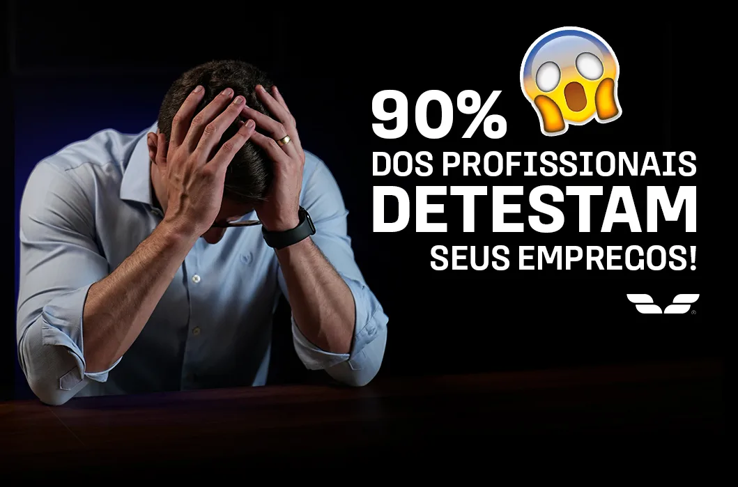 90% DOS PROFISSIONAIS DETESTAM SEUS EMPREGOS